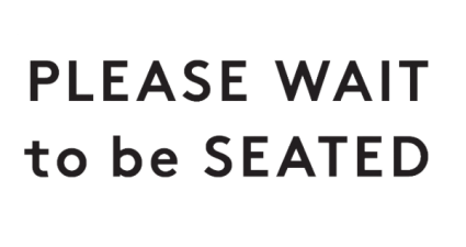 Please Wait To Be Seated